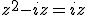 z^2-iz=iz